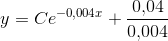 y=Ce^{-0{,}004x}+\frac{0{,}04}{0{,}004}