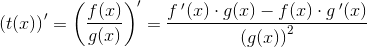 \left ( t(x) \right ){}'=\left ( \frac{f(x)}{g(x)} \right ){}'=\frac{f{\, }'(x)\cdot g(x)-f(x)\cdot g{\, }'(x)}{\left ( g(x) \right )^2}