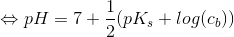 \Leftrightarrow pH=7+\frac{1}{2}(pK_s+log(c_b))