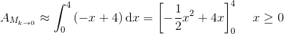 A_{M_{k \to 0}}\approx \int_{0}^{4}\left(-x+4\right)\textup{d}x=\left [-\frac{1}{2}x^2+4x \right ]_{0}^{4}\; \; \; \; x\geq 0
