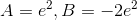 A= e^2, B=-2 e^2