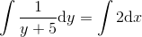\int \frac{1}{y+5}\mathrm{d}y=\int 2\mathrm{d}x