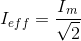 {I_{eff}}=\frac{I{_m}}{\sqrt{2}}