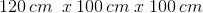 120 \, cm \: \; x\: 100\, cm\; x\; 100\, cm