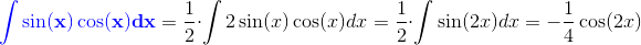 \mathbf{\color{Blue} \int \sin(x)\cos(x)dx}=\frac{1}{2}\cdot \int 2\sin(x)\cos(x)dx=\frac{1}{2}\cdot \int \sin(2x)dx=-\frac{1}{4}\cos(2x)