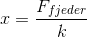 x=\frac{F_{fjeder}}{k}