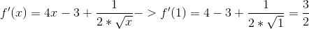 f'(x)=4x-3+\frac{1}{2*\sqrt{x}} -> f'(1)=4-3+\frac{1}{2*\sqrt{1}} =\frac{3}{2}