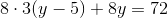 8\cdot 3(y-5)+8y=72