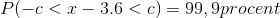 P(-c<x-3.6<c)=99,9procent
