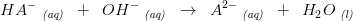 HA^-\; _{\textit{(aq)}}\; \; +\; \; OH^-\; _{\textit{(aq)}}\; \; \rightarrow \; \; A^{2-}\: _{\textit{(aq)}}\; \; +\; \; H_2O\; _{\textit{(l)}}