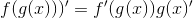 f(g(x)))'=f'(g(x))g(x)'