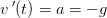 v{\, }'(t)=a=-g