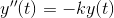 y^{\prime\prime}(t) = -ky(t)