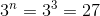 3^n=3^3=27