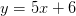 y=5x+6
