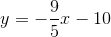 y=-\frac{9}{5}x-10