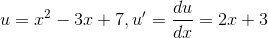 u = x^{2} - 3x + 7, u' = \frac{du}{dx} = 2x + 3
