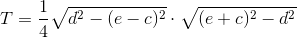 T=\frac{1}{4}\sqrt{d^2-(e-c)^2}\cdot \sqrt{(e+c)^2-d^2}
