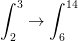 \int_{2}^{3}\rightarrow \int_{6}^{14}