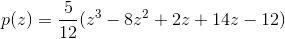 p(z)=\frac{5}{12}(z^3-8z^2+2z+14z-12)