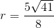 r=\frac{5\sqrt{41}}{8}