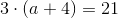 3\cdot (a+4)=21