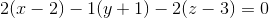 2(x-2)-1(y+1)-2(z-3)=0