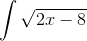 \int \sqrt{2x-8}