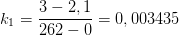 k_1=\frac{3-2,1}{262-0}=0,003435