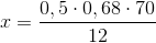 x=\frac{0,5\cdot 0,68\cdot 70}{12}