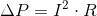 \Delta P=I^2\cdot R