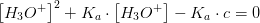 \left [ H_3O^+ \right ]^2+K_a\cdot \left[ H_3O^+ \right ]-K_a\cdot c=0