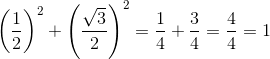\left ( \frac{1}{2} \right )^2+\left (\frac{\sqrt{3}}{2} \right )^2=\frac{1}{4}+\frac{3}{4}=\frac{4}{4}=1
