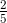 \tfrac{2}{5}