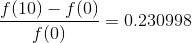 \frac{f(10)-f(0)}{f(0)}=0.230998