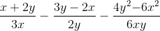 \frac{x+2y}{3x} - \frac{3y-2x}{2y} - \frac{4y^2{-6x^2}}{6xy}
