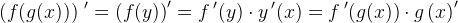 \left (f(g(x)) \right ){\, }'=\left (f(y) \right ){}'=f{\, }'(y) \right \cdot y{\, }'(x)=f{\, }'(g(x))\cdot g{\, (x)}'