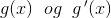 g(x)\; \; og\; \; g{\, }'(x)