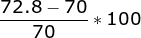 \frac{72.8-70}{70}*100