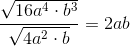 \frac{\sqrt{16a^4\cdot b^3}}{\sqrt{4a^2\cdot b}}=2ab