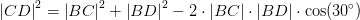 \left | CD \right |^2=\left | BC \right |^2+\left | BD \right |^2-2\cdot \left | BC \right |\cdot \left | BD \right |\cdot \cos(30^{\circ})