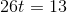 26t=13