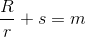 \frac{R}{r}+s=m