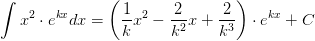 \int x^2\cdot e^{kx}dx=\left (\frac{1}{k}x^2-\frac{2}{k^2}x+\frac{2}{k^3} \right )\cdot e^{kx}+C