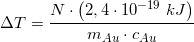 \small \Delta T=\frac{N\cdot \left ( 2,4\cdot 10^{-19} \;kJ \right )}{m_{Au}\cdot c_{Au}}