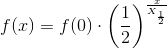 f(x)=f(0)\cdot \left ( \frac{1}{2} \right )^{\frac{x}{X_{\frac{1}{2}}}}