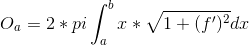 O_a=2*pi\int_{a}^{b}x*\sqrt{1+(f')^2}dx