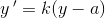 y{\, }'=k(y-a)