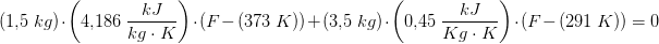 \! \! \! \! \! \! \! \! \! \! \! \! \! \! \! \! \! \! \! \! \! \! \! \! \! \! \! \! \! \! \! \! \! (1{,}5\; kg) \cdot \left ( 4{,}186\; \frac{kJ}{kg\cdot K} \right )\cdot (F-(373\; K))+(3{,}5\; kg)\cdot \left ( 0{,}45\; \frac{kJ}{Kg\cdot K} \right ) \cdot (F-(291\; K))=0