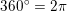 \small 360^\circ=2\pi